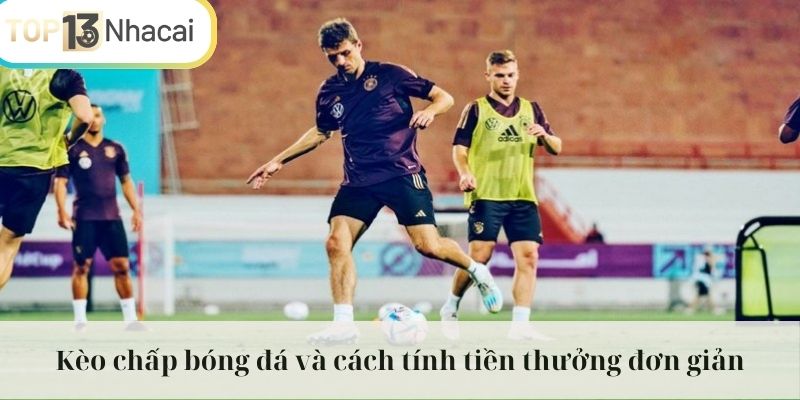 Công thức tính tiền cược khi áp dụng kèo chấp bóng đá