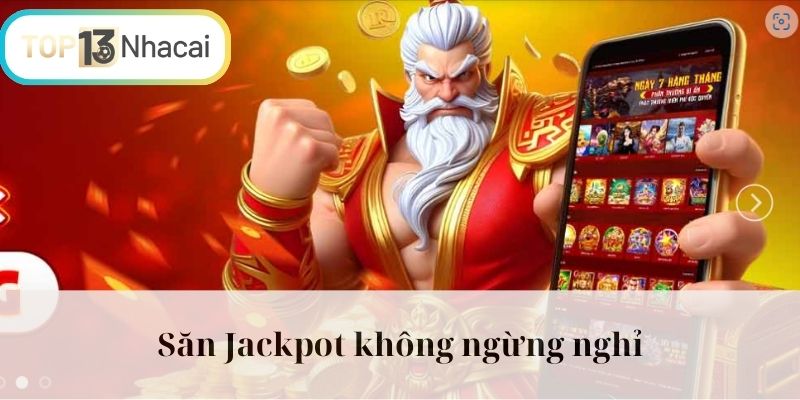 Săn Jackpot không ngừng nghỉ