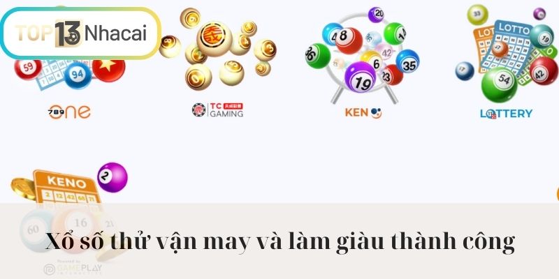 Xổ số thử vận may và làm giàu thành công