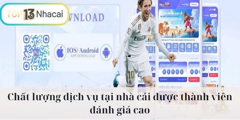 Chất lượng dịch vụ tại nhà cái được thành viên đánh giá cao