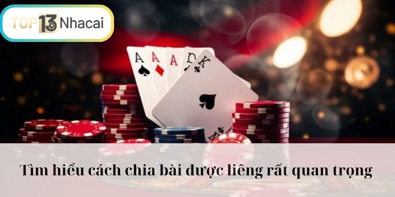 Tìm hiểu cách chia bài được liêng rất quan trọng 
