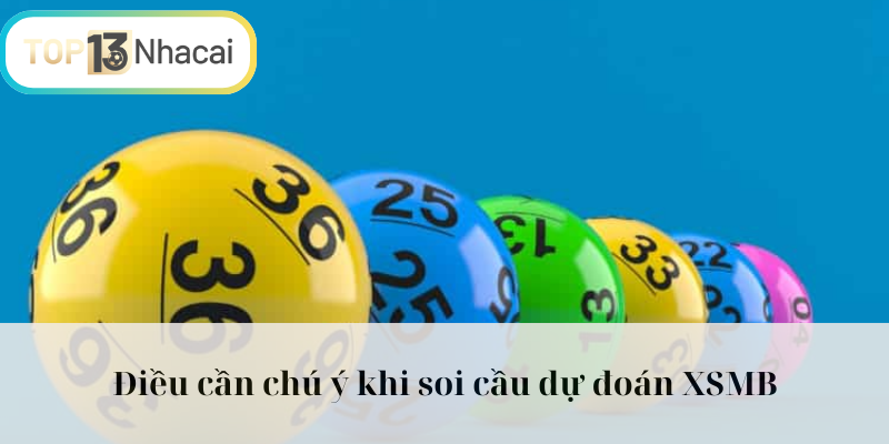 Điều cần chú ý khi soi cầu dự đoán XSMB