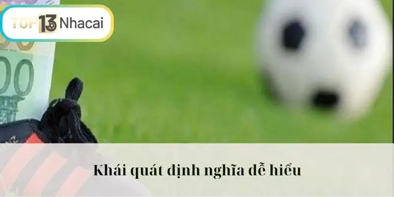 Khái quát định nghĩa dễ hiểu