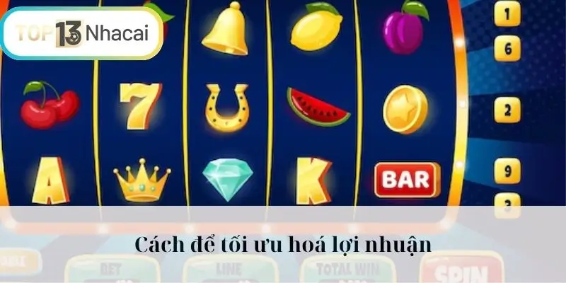 Cách để tối ưu hoá lợi nhuận