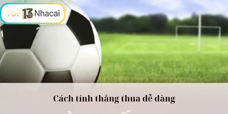 Cách tính thắng thua dễ dàng